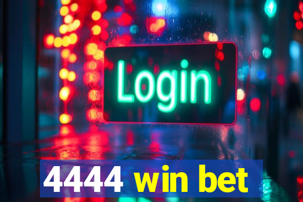 4444 win bet