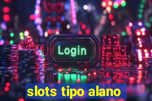 slots tipo alano