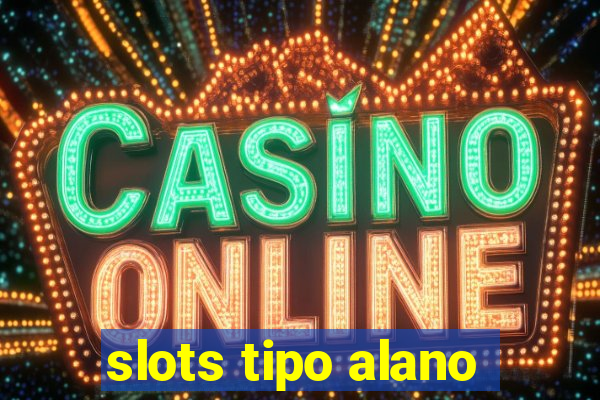 slots tipo alano