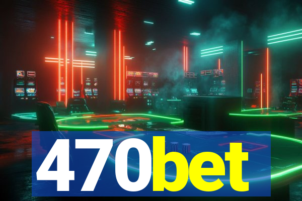 470bet