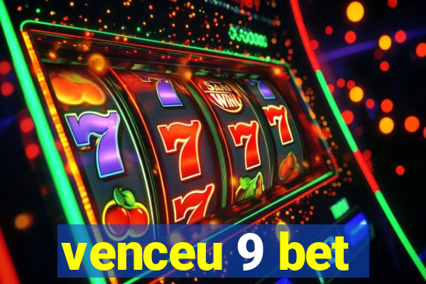 venceu 9 bet