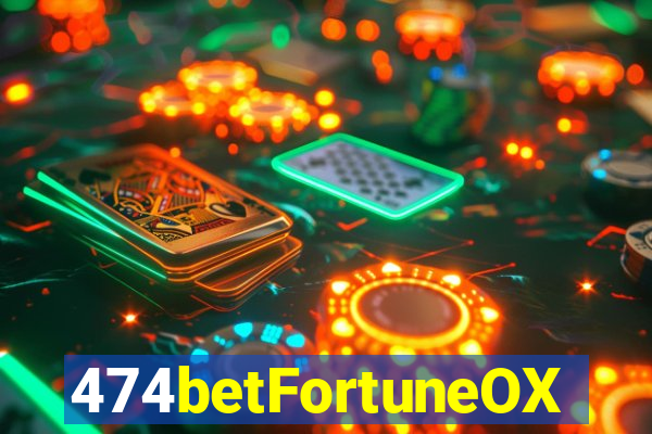 474betFortuneOX