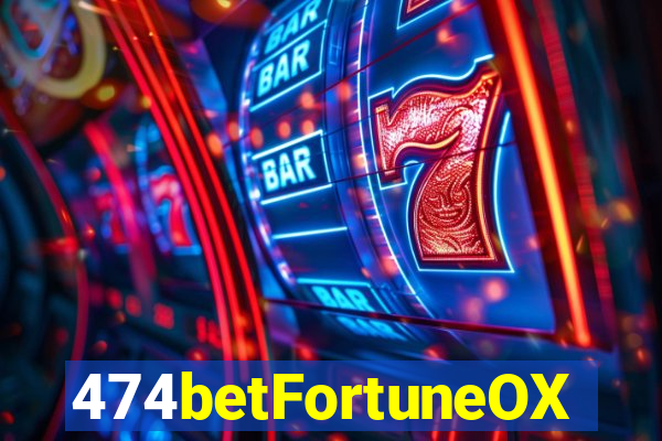 474betFortuneOX