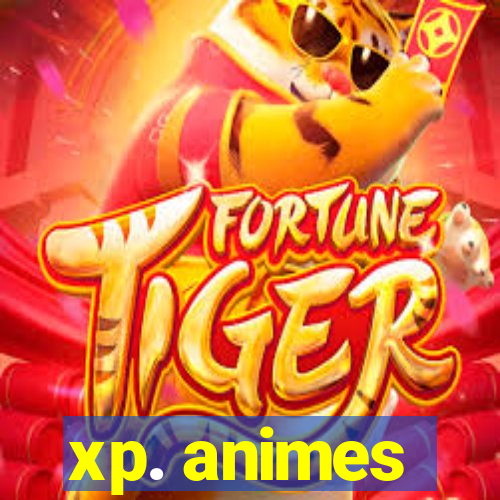 xp. animes