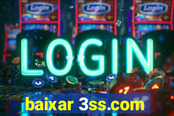 baixar 3ss.com