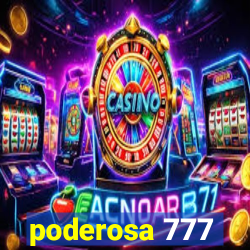 poderosa 777