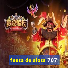 festa de slots 707