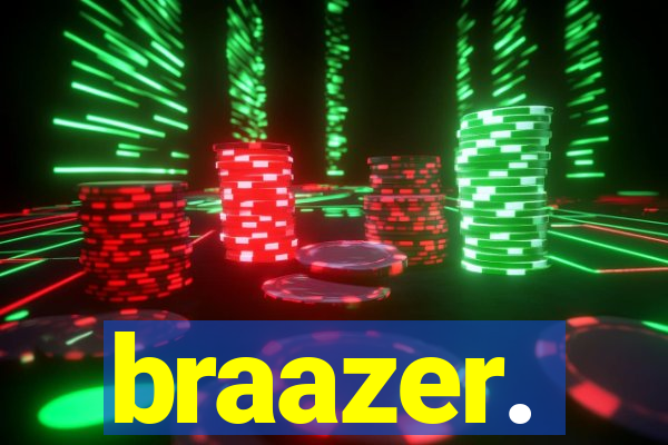 braazer.