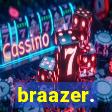 braazer.