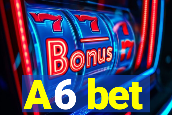 A6 bet