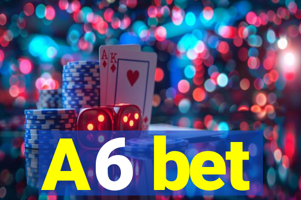 A6 bet