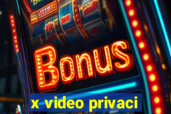 x video privaci