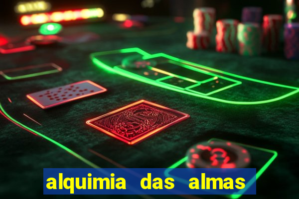 alquimia das almas 3 temporada