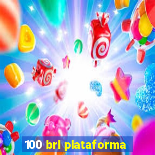 100 brl plataforma