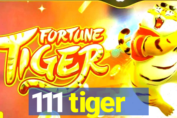 111 tiger