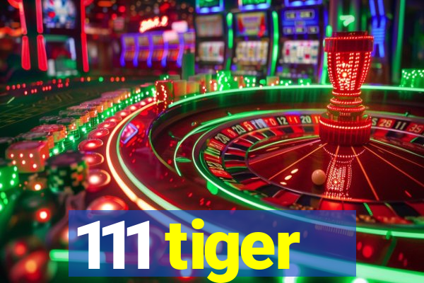 111 tiger