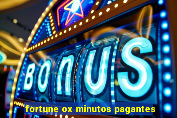 fortune ox minutos pagantes