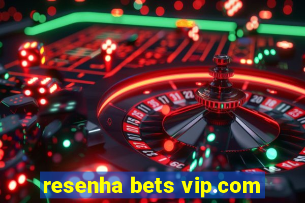 resenha bets vip.com