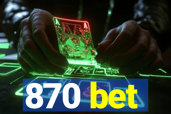 870 bet