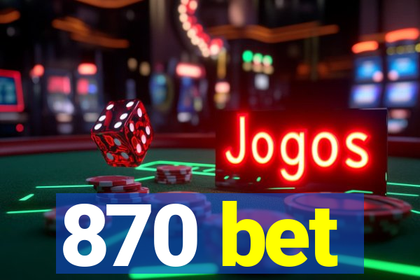 870 bet