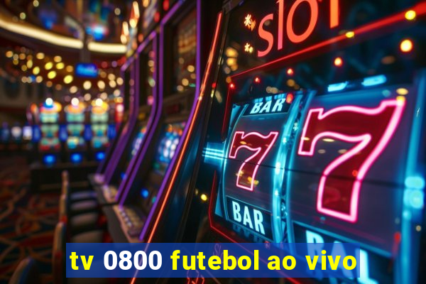 tv 0800 futebol ao vivo