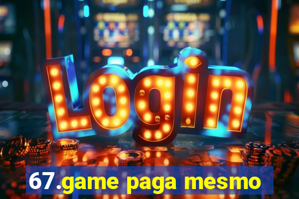 67.game paga mesmo