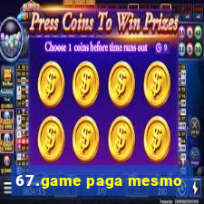 67.game paga mesmo