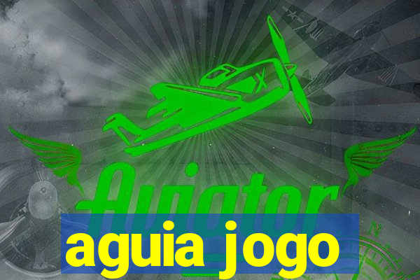 aguia jogo