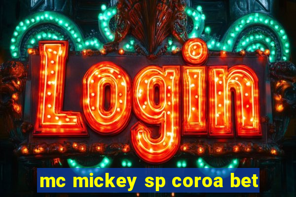 mc mickey sp coroa bet