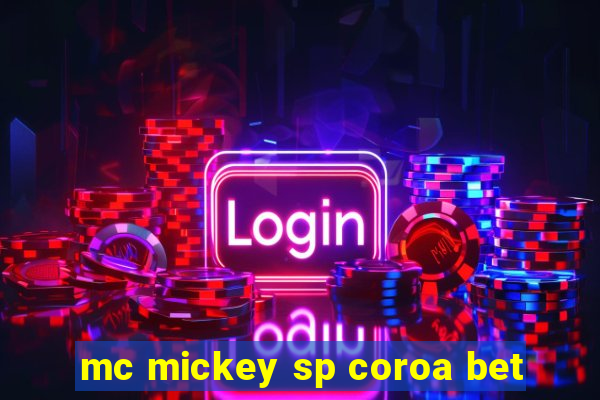 mc mickey sp coroa bet