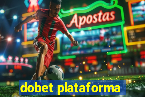 dobet plataforma