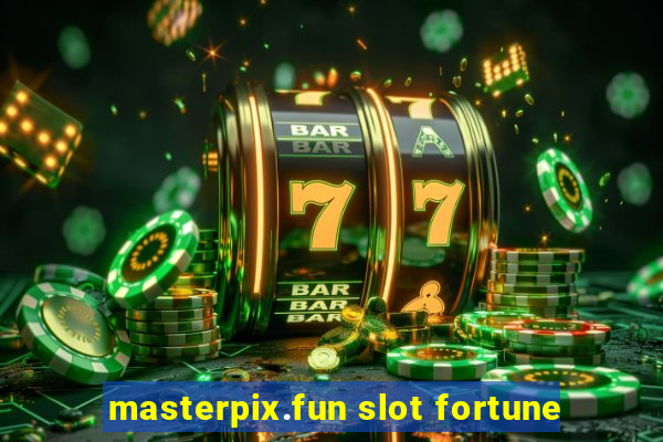 masterpix.fun slot fortune