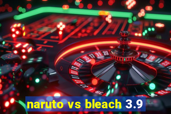 naruto vs bleach 3.9