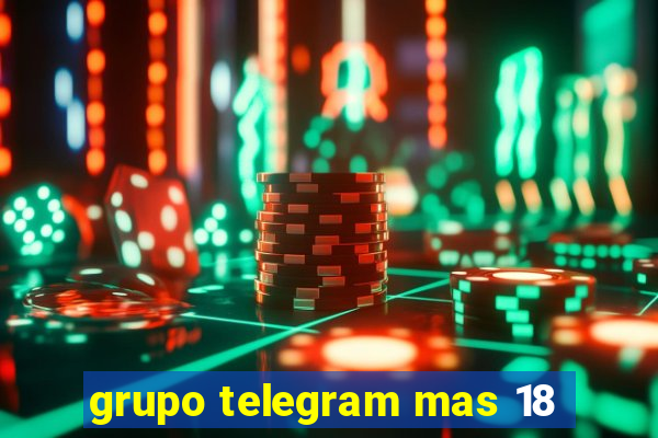 grupo telegram mas 18