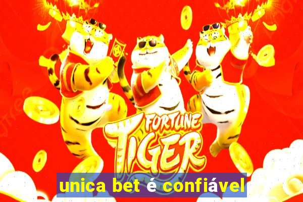 unica bet é confiável