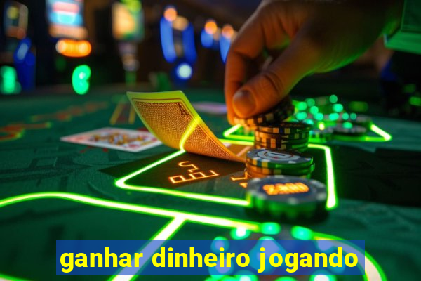 ganhar dinheiro jogando