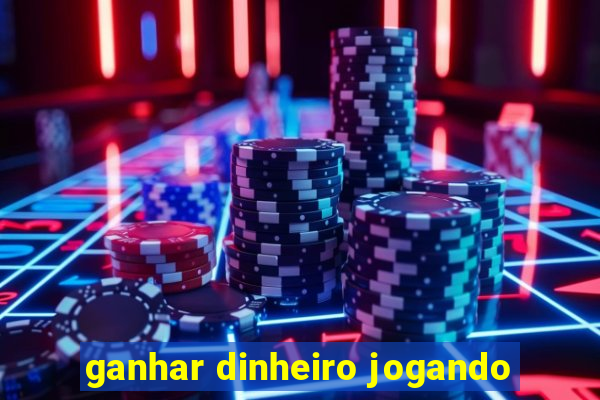 ganhar dinheiro jogando