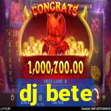 dj bete