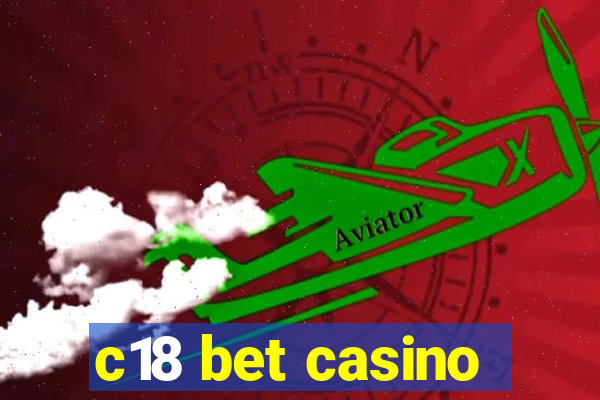 c18 bet casino