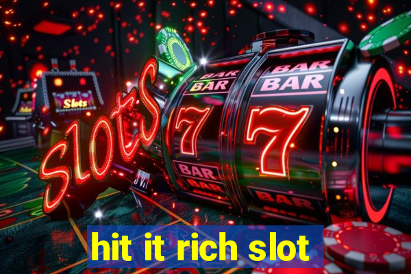 hit it rich slot