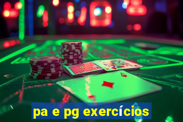 pa e pg exercícios