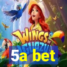 5a bet