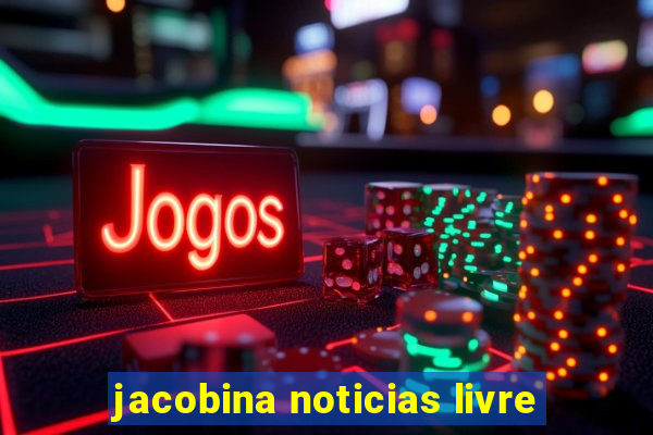 jacobina noticias livre