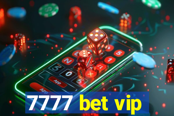 7777 bet vip