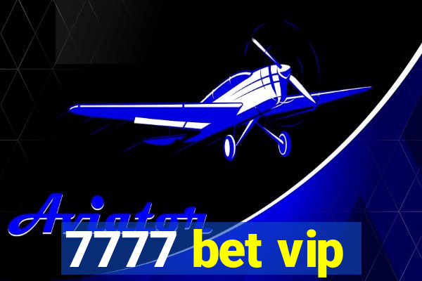 7777 bet vip