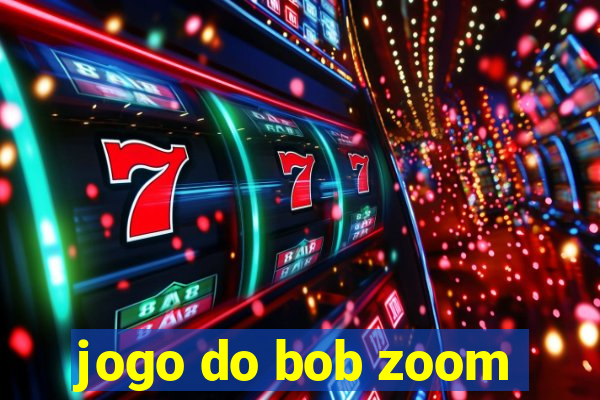 jogo do bob zoom