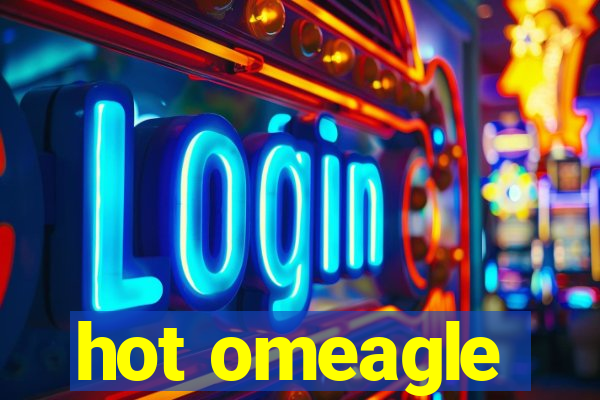 hot omeagle