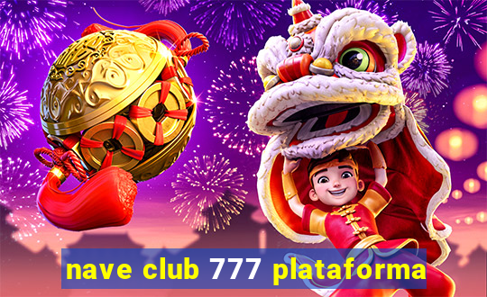 nave club 777 plataforma