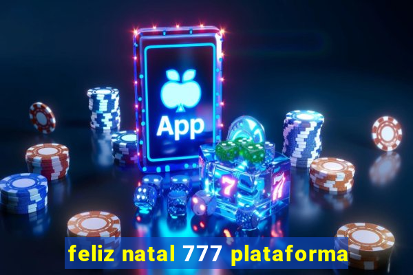 feliz natal 777 plataforma