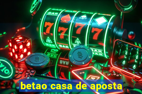 betao casa de aposta